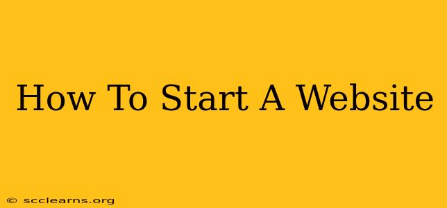 How To Start A Website