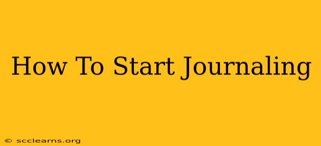 How To Start Journaling