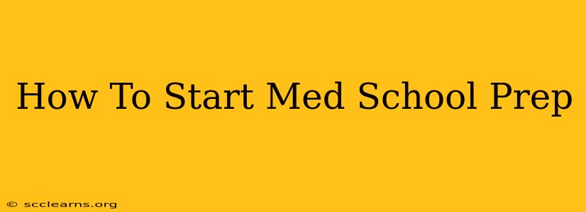 How To Start Med School Prep