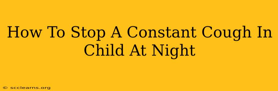 How To Stop A Constant Cough In Child At Night