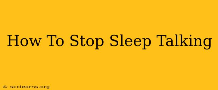 How To Stop Sleep Talking