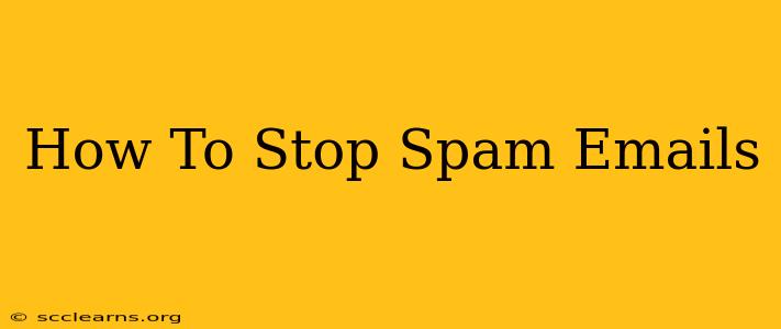 How To Stop Spam Emails