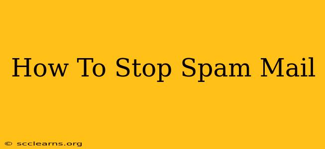 How To Stop Spam Mail