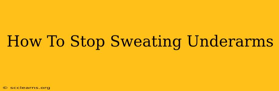 How To Stop Sweating Underarms