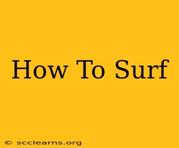 How To Surf