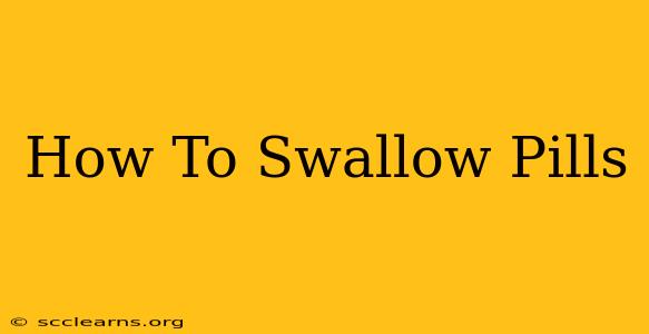 How To Swallow Pills