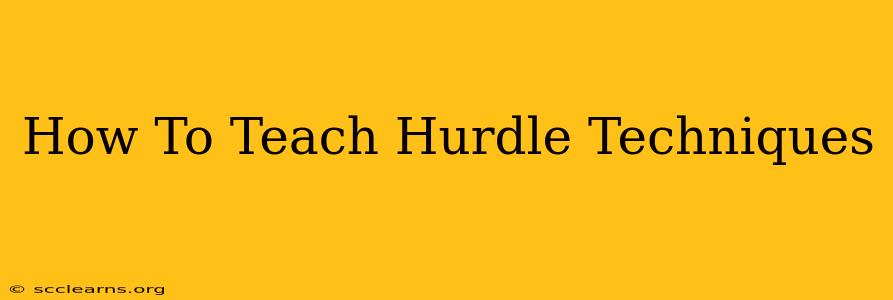 How To Teach Hurdle Techniques