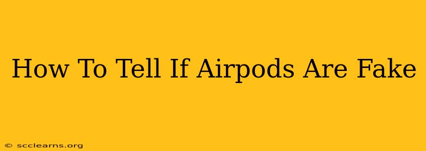 How To Tell If Airpods Are Fake