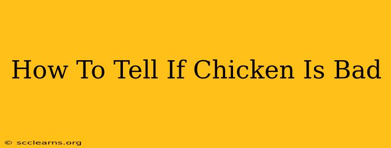 How To Tell If Chicken Is Bad