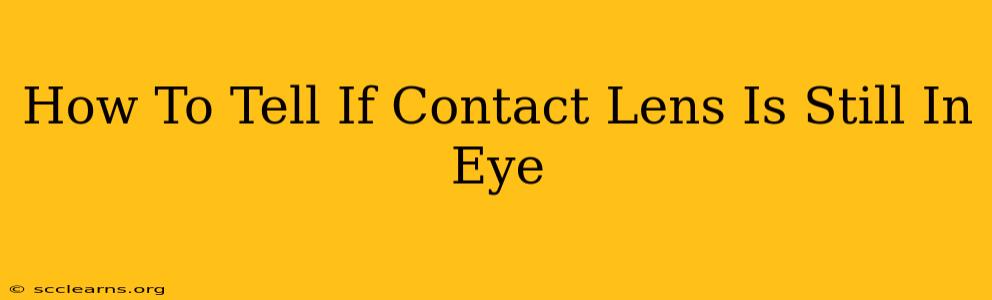 How To Tell If Contact Lens Is Still In Eye