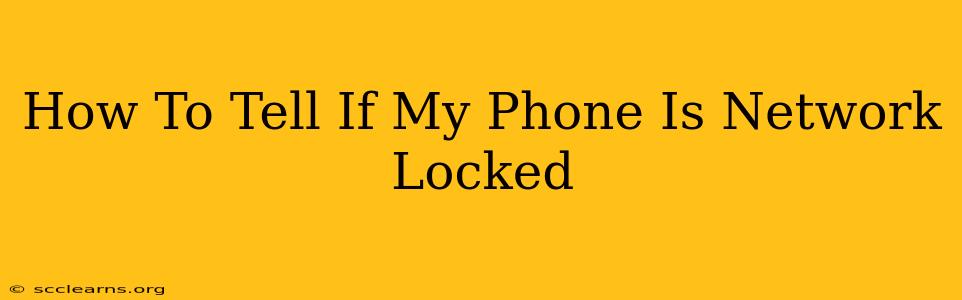 How To Tell If My Phone Is Network Locked