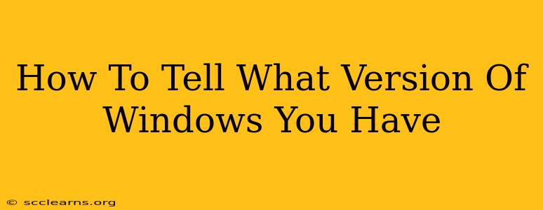 How To Tell What Version Of Windows You Have