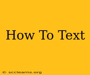 How To Text