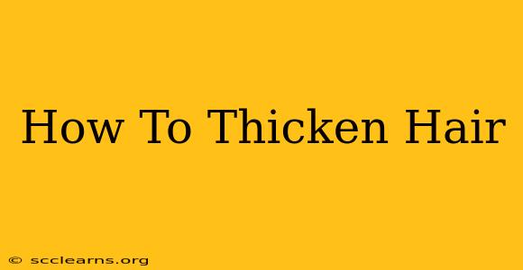 How To Thicken Hair