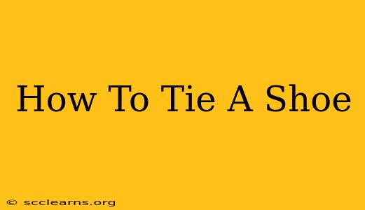 How To Tie A Shoe