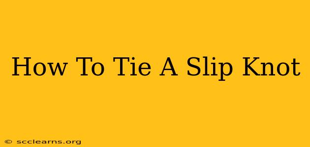 How To Tie A Slip Knot