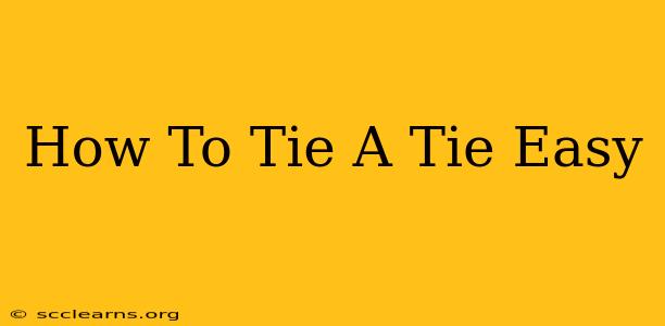 How To Tie A Tie Easy