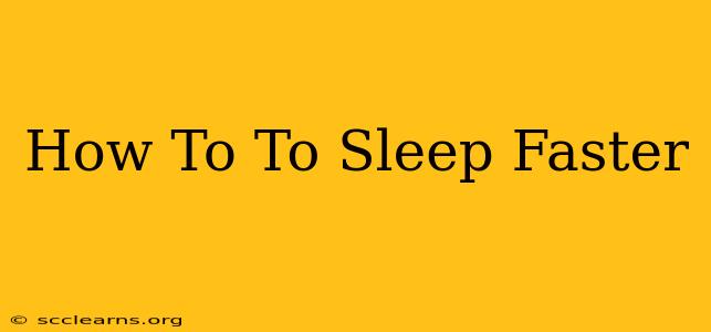 How To To Sleep Faster