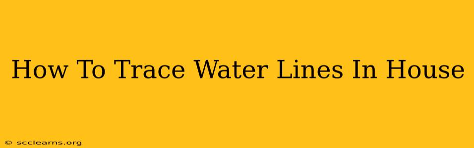 How To Trace Water Lines In House