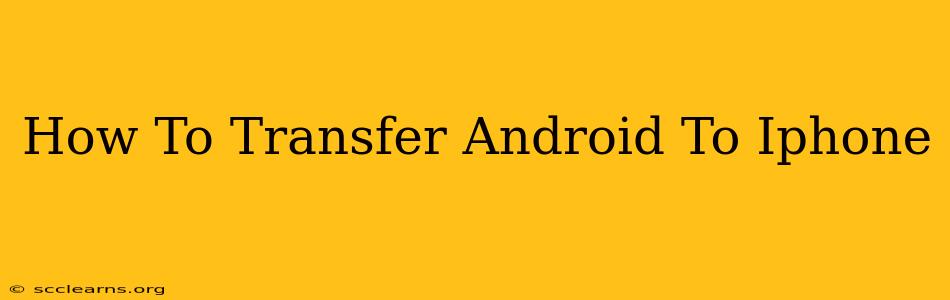 How To Transfer Android To Iphone