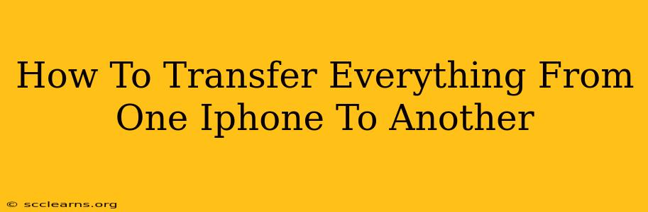 How To Transfer Everything From One Iphone To Another