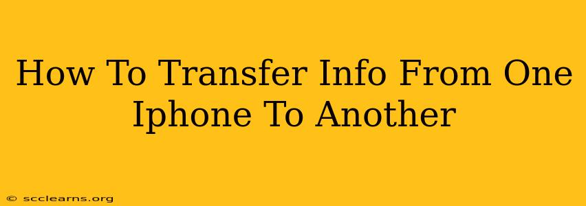 How To Transfer Info From One Iphone To Another