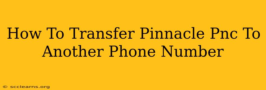 How To Transfer Pinnacle Pnc To Another Phone Number