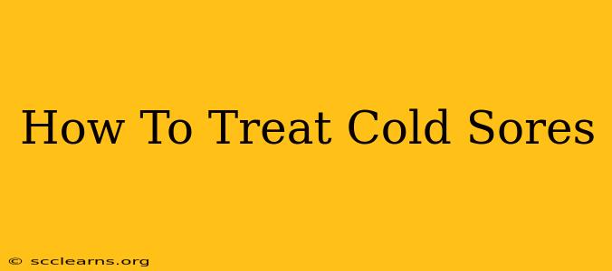 How To Treat Cold Sores