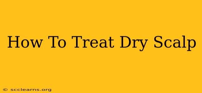 How To Treat Dry Scalp