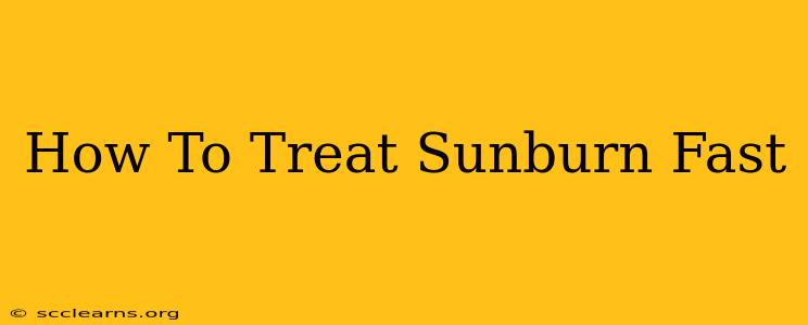 How To Treat Sunburn Fast