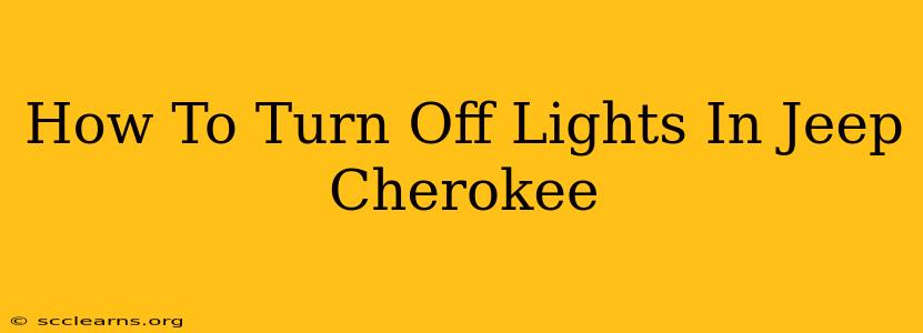 How To Turn Off Lights In Jeep Cherokee