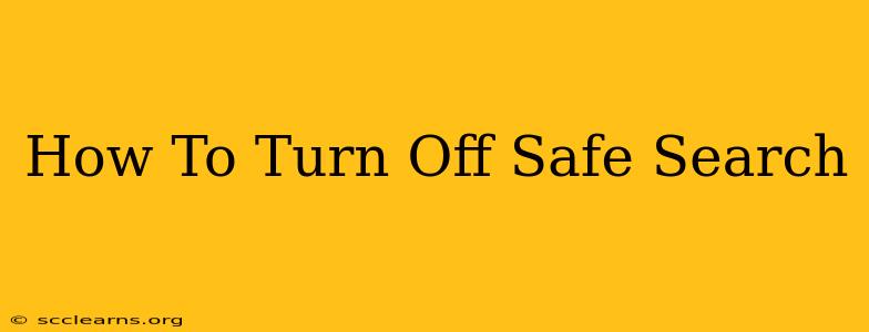 How To Turn Off Safe Search