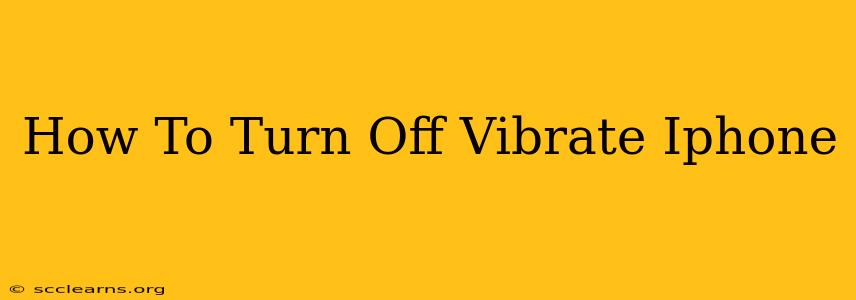 How To Turn Off Vibrate Iphone