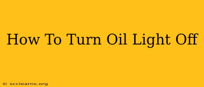 How To Turn Oil Light Off