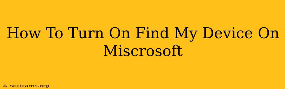 How To Turn On Find My Device On Miscrosoft