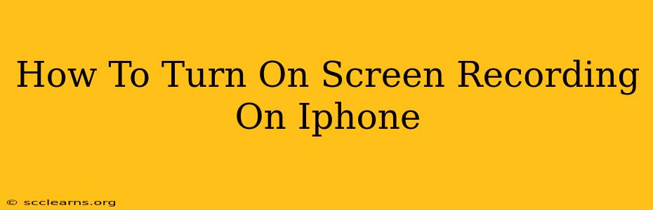 How To Turn On Screen Recording On Iphone