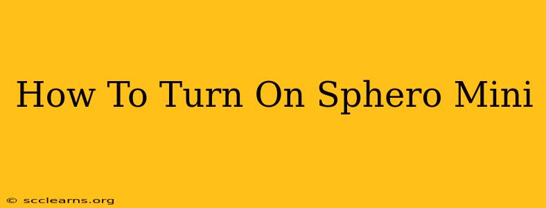 How To Turn On Sphero Mini