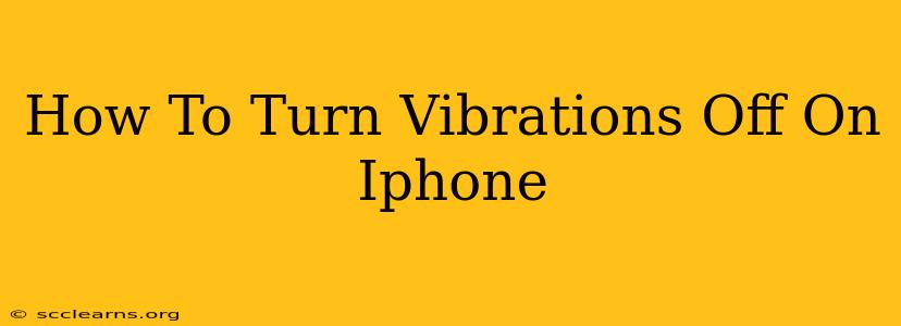 How To Turn Vibrations Off On Iphone