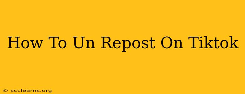 How To Un Repost On Tiktok