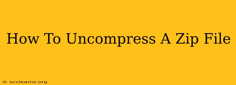 How To Uncompress A Zip File