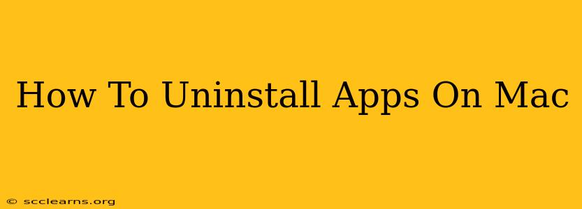 How To Uninstall Apps On Mac