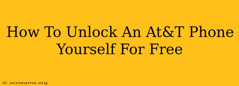 How To Unlock An At&T Phone Yourself For Free