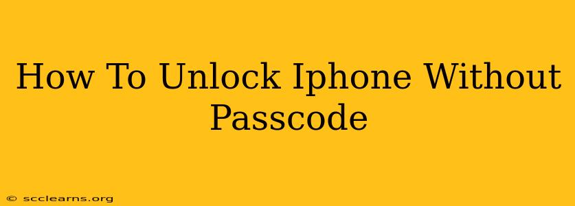 How To Unlock Iphone Without Passcode