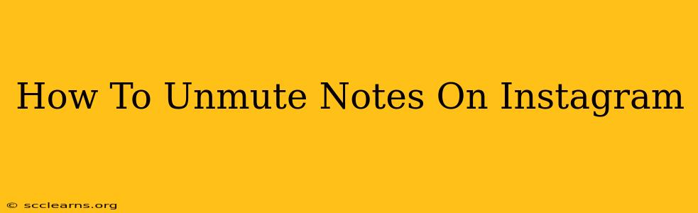 How To Unmute Notes On Instagram