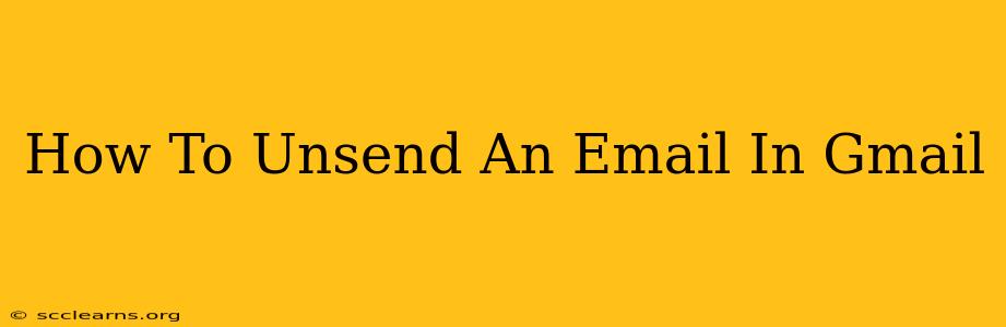 How To Unsend An Email In Gmail