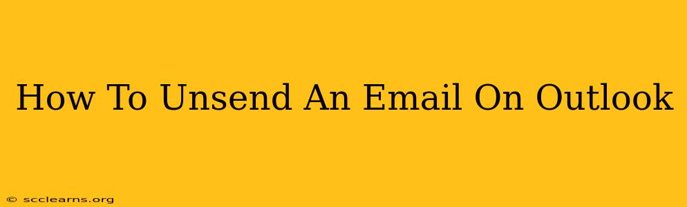 How To Unsend An Email On Outlook