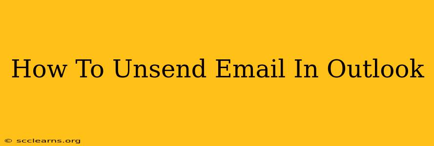 How To Unsend Email In Outlook