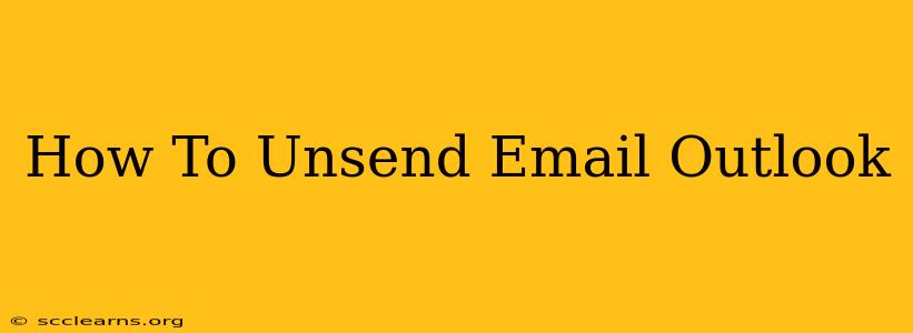 How To Unsend Email Outlook