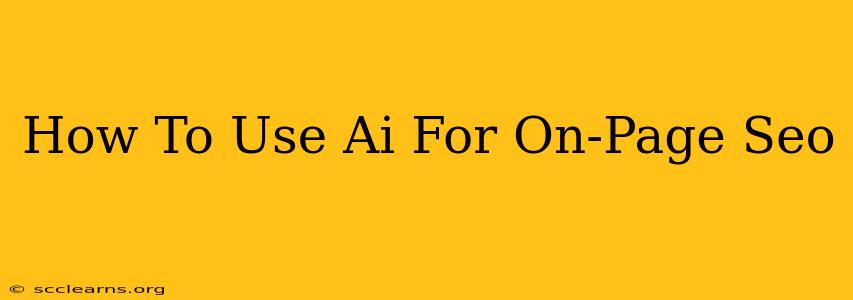 How To Use Ai For On-Page Seo