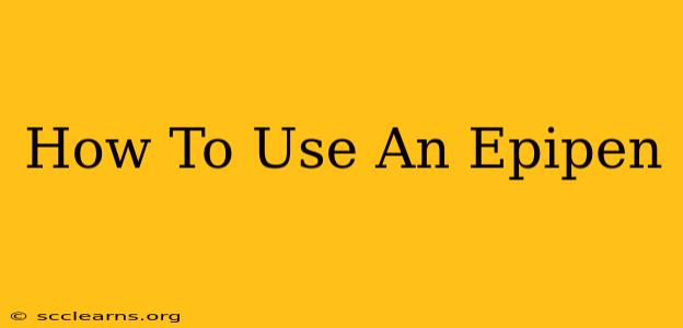 How To Use An Epipen